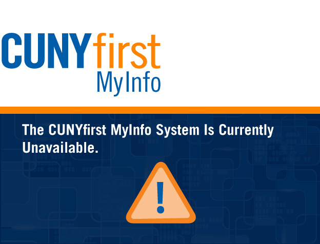 The CUNYfirst MyInfo System is Currently Unavailable